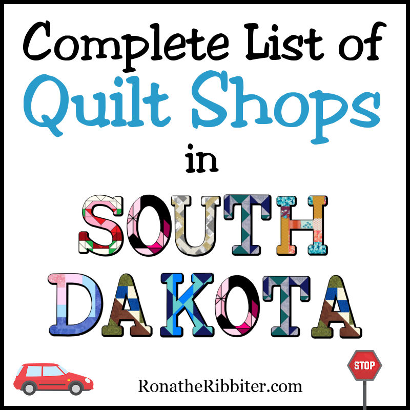 Complete List of 28 Quilt Shops in South Dakota | Rona the Ribbiter